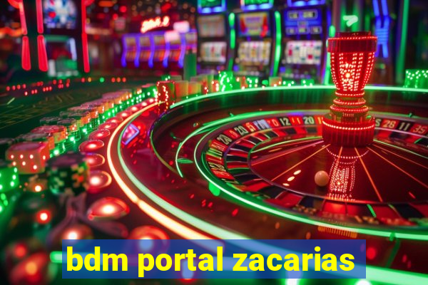 bdm portal zacarias